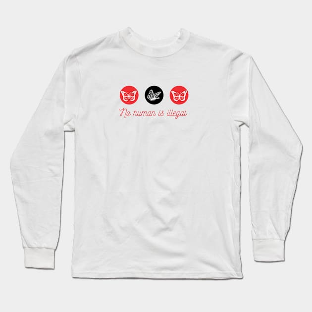 No Human is Illegal Long Sleeve T-Shirt by OCJF